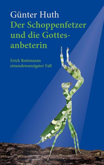 Der Schoppenfetzer und die Gottesanbeterin - Gunter Huth