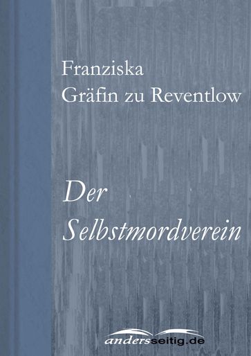 Der Selbstmordverein - Franziska Grafin zu Reventlow