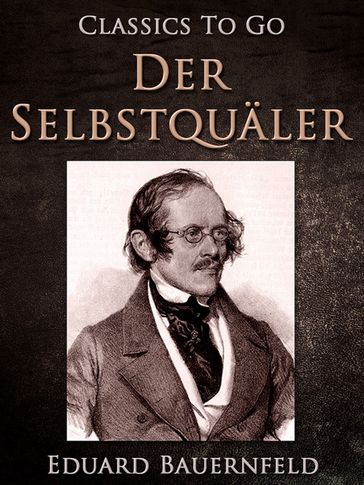 Der Selbstquäler - Eduard Bauernfeld