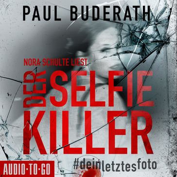 Der Selfie-Killer - #deinletztesfoto (ungekürzt) - Paul Buderath