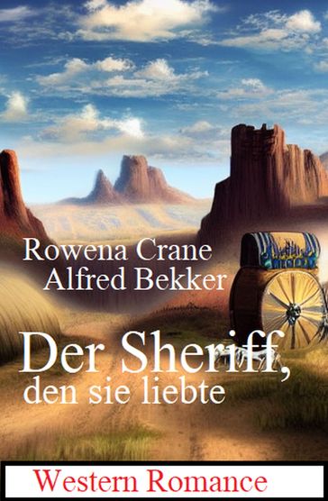 Der Sheriff, den sie liebte: Western Romance - Rowena Crane - Alfred Bekker