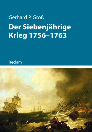 Der Siebenjährige Krieg 17561763 - Gerhard P. Groß