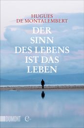 Der Sinn des Lebens ist das Leben