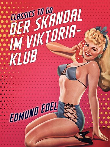 Der Skandal im Viktoria-Klub - Edmund Edel