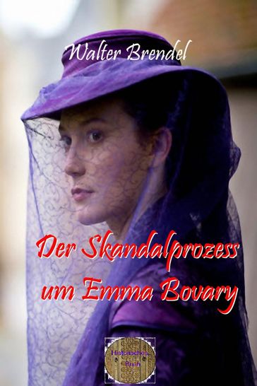 Der Skandalprozess um Emma Bovary - Walter Brendel