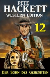 ?Der Sohn des Gehenkten: Pete Hackett Western Edition 12