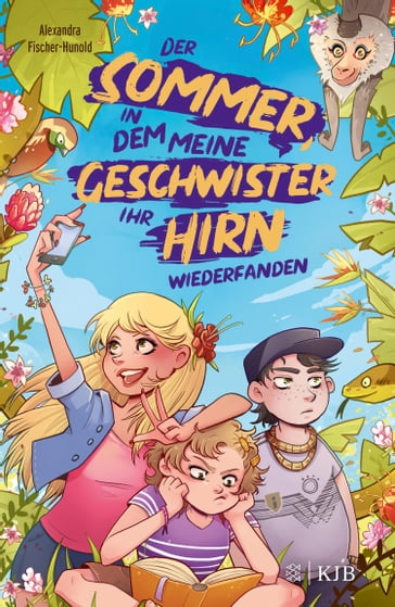 Der Sommer, in dem meine Geschwister ihr Hirn wiederfanden - Alexandra Fischer-Hunold