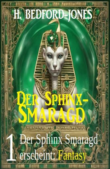 Der Sphinx Smaragd erscheint: Fantasy: Der Sphinx Smaragd 1 - H. Bedford-Jones