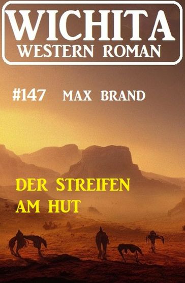 Der Streifen am Hut: Wichita Western Roman 147 - Max Brand
