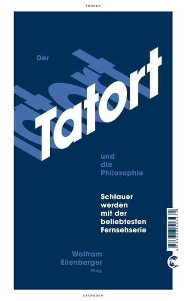 Der Tatort und die Philosophie - Adam Soboczynski - Cord Riechelmann - Gerd Scobel - Harald Welzer - Robert Pfaller - Thea Dorn