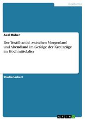 Der Textilhandel zwischen Morgenland und Abendland im Gefolge der Kreuzzüge im Hochmittelalter