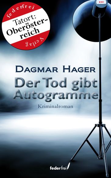 Der Tod gibt Autogramme: Österreich-Krimi - Dagmar Hager