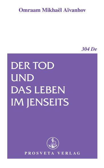 Der Tod und das Leben im Jenseits - Omraam Mikhael Aivanhov