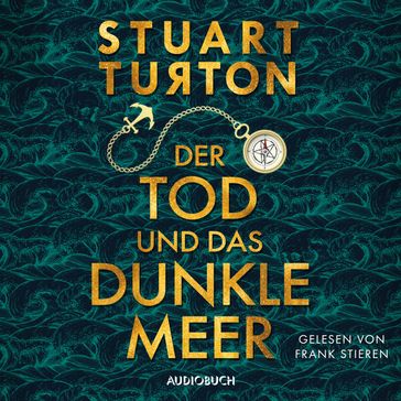 Der Tod und das dunkle Meer (ungekürzt) - Stuart Turton - Audiobuch Verlag