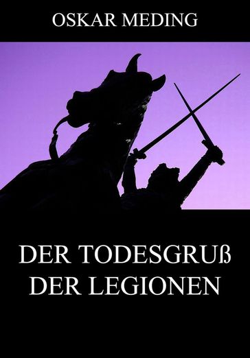 Der Todesgruß der Legionen - Oskar Meding