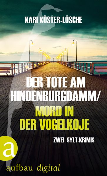 Der Tote am Hindenburgdamm / Mord in der Vogelkoje - Kari Koster-Losche