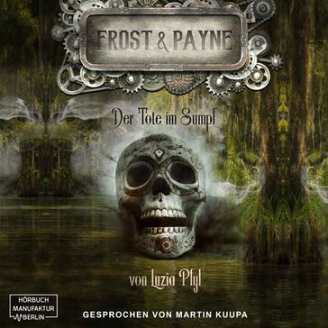 Der Tote im Sumpf - Frost & Payne, Band 14 (ungekürzt) - Luzia Pfyl