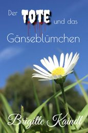 Der Tote und das Ganseblumchen