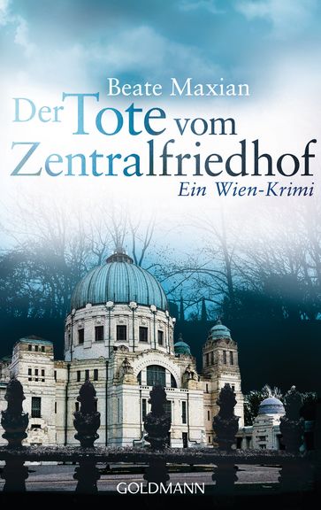 Der Tote vom Zentralfriedhof - Beate Maxian