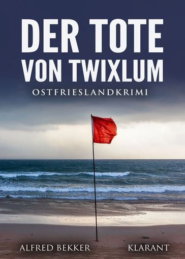 Der Tote von Twixlum. Ostfrieslandkrimi - Alfred Bekker