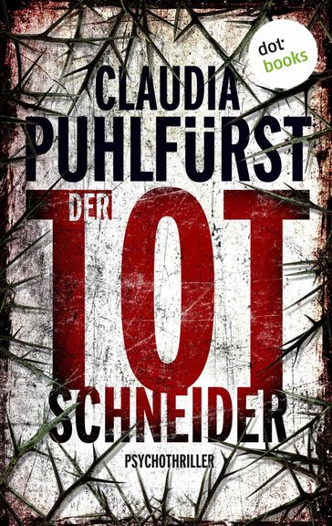 Der Totschneider: Ein Fall für Lara Birkenfeld 1 - Eine toughe Reporterin im Visier eines brutalen Serienkillers - Claudia Puhlfurst