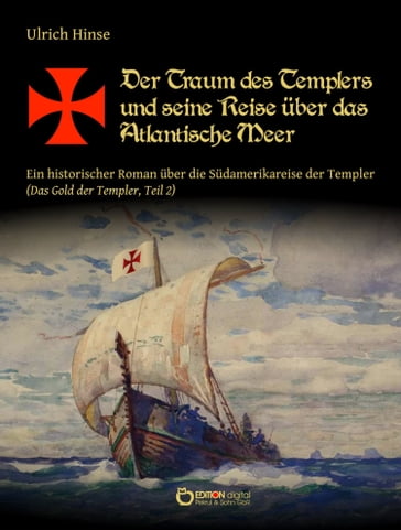 Der Traum des Templers und seine Reise über das Atlantische Meer - Ulrich Hinse