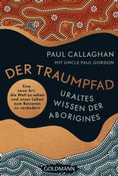 Der Traumpfad Uraltes Wissen der Aborigines