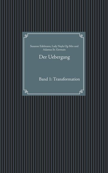 Der Uebergang - Adamus St. Germain - Lady Nayla Og-Min - Susanne Edelmann