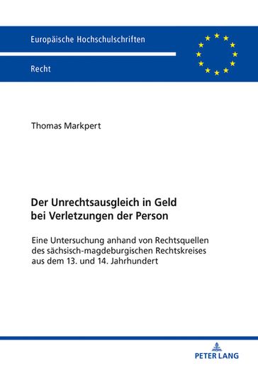 Der Unrechtsausgleich in Geld bei Verletzungen der Person - Thomas Markpert