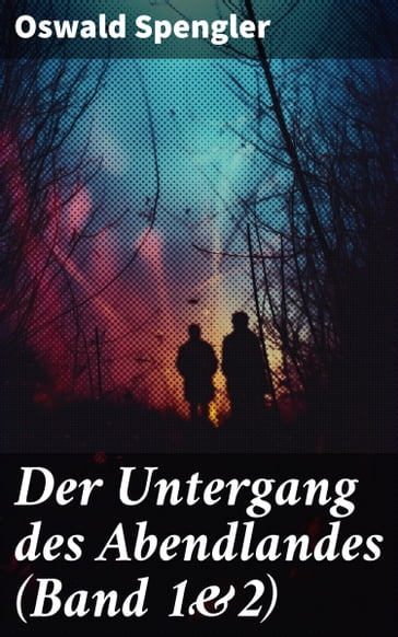 Der Untergang des Abendlandes (Band 1&2) - Oswald Spengler