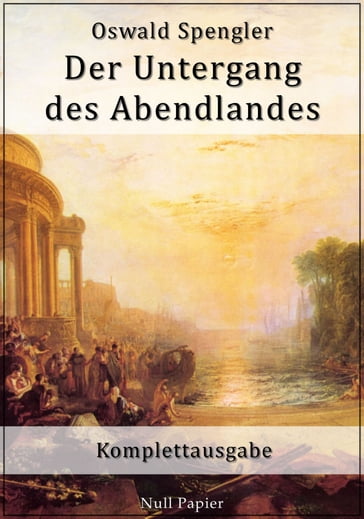 Der Untergang des Abendlandes - Oswald Spengler