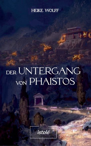 Der Untergang von Phaistos - Heike Wolff