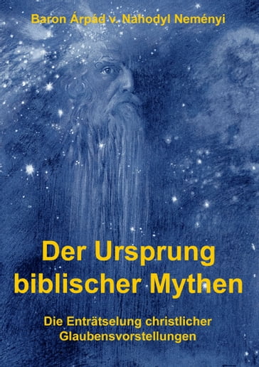 Der Ursprung biblischer Mythen - Árpád Baron von Nahodyl Neményi