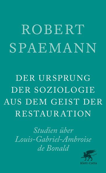 Der Ursprung der Soziologie aus dem Geist der Restauration - Robert Spaemann