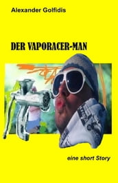 Der Vaporacer-Man