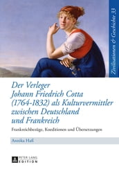 Der Verleger Johann Friedrich Cotta (17641832) als Kulturvermittler zwischen Deutschland und Frankreich