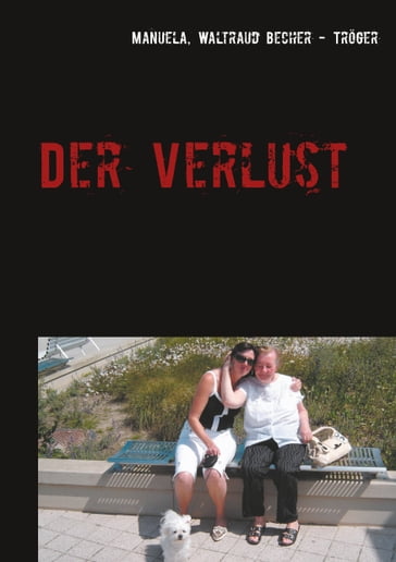 Der Verlust - Waltraud Becher - Troger Manuela