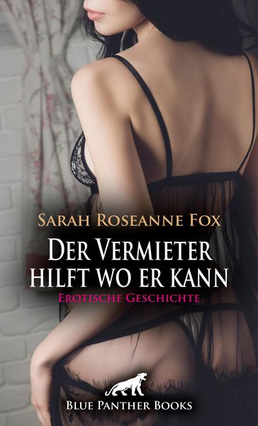 Der Vermieter hilft wo er kann   Erotische Geschichte - Sarah Roseanne Fox
