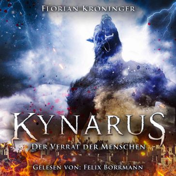 Der Verrat der Menschen - Kynarus, Band 2 (ungekürzt) - Florian Kroninger