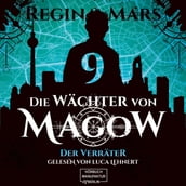 Der Verräter - Die Wächter von Magow, Band 9 (ungekürzt)