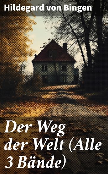Der Weg der Welt (Alle 3 Bände) - Hildegard von Bingen
