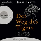 Der Weg des Tigers - Erkenne und nutze deine innere Kraft (Gekürzte Fassung)