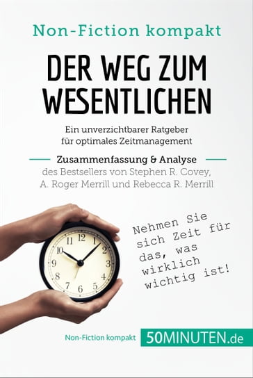 Der Weg zum Wesentlichen. Zusammenfassung & Analyse des Bestsellers von Stephen R. Covey, A. Roger Merrill und Rebecca R. Merrill - 50Minuten