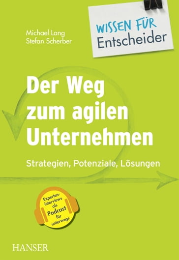 Der Weg zum agilen Unternehmen  Wissen für Entscheider - Michael Lang - Stefan Scherber