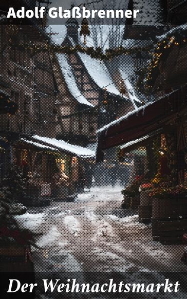 Der Weihnachtsmarkt - Adolf Glaßbrenner