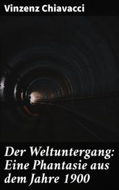 Der Weltuntergang: Eine Phantasie aus dem Jahre 1900