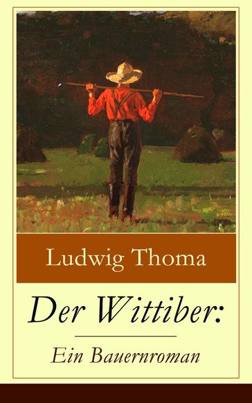 Der Wittiber: Ein Bauernroman - Ludwig Thoma