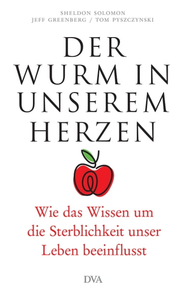 Der Wurm in unserem Herzen - Sheldon Solomon - Jeff Greenberg - Tom Pyszczynski