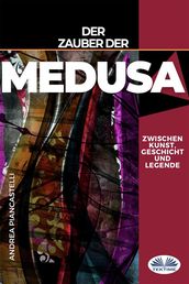 Der Zauber Der Medusa Zwischen Kunst, Mythos Und Legende