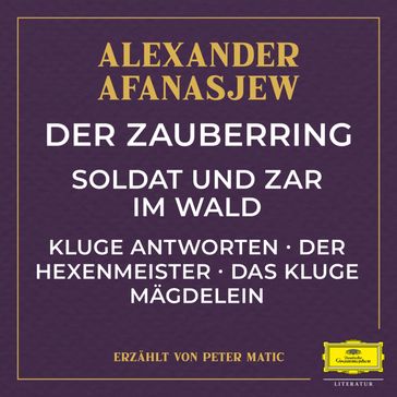 Der Zauberring / Soldat und Zar im Wald / Kluge Antworten / Der Hexenmeister / Das kluge Mägdelein - Alexander Afanasjew - Gideon Sperling - Gunter Adam Stroßner - PETER MATIC